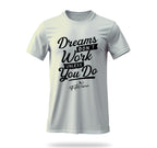 Dreams Dont Work T Shirt