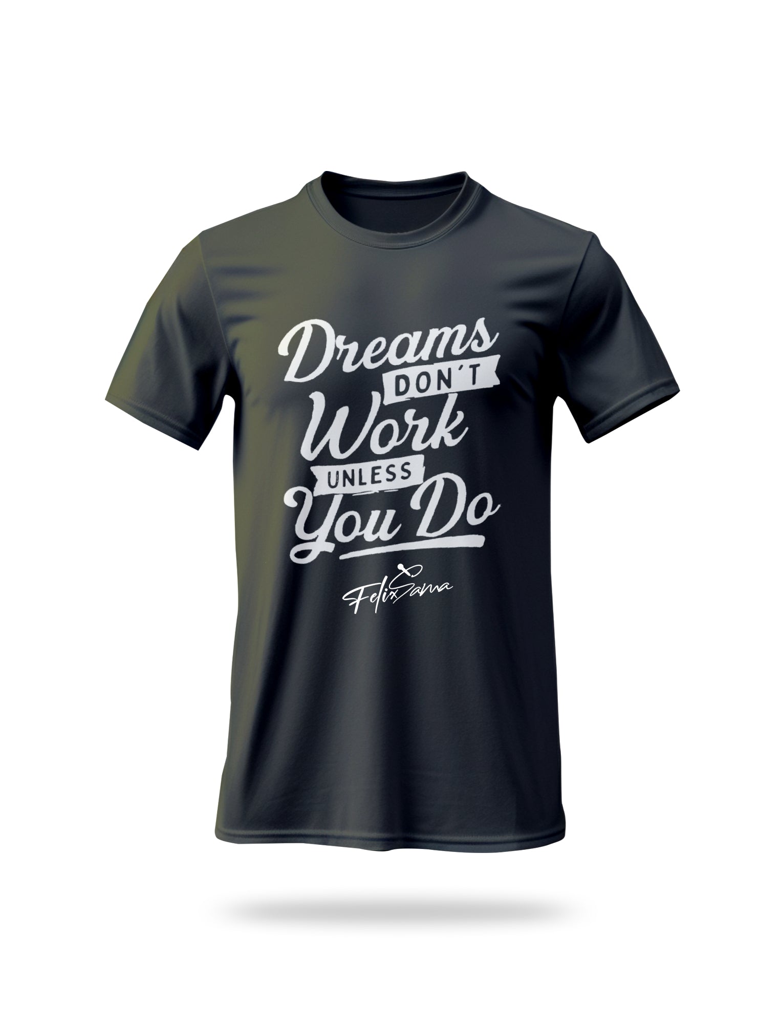 Dreams Dont Work T Shirt