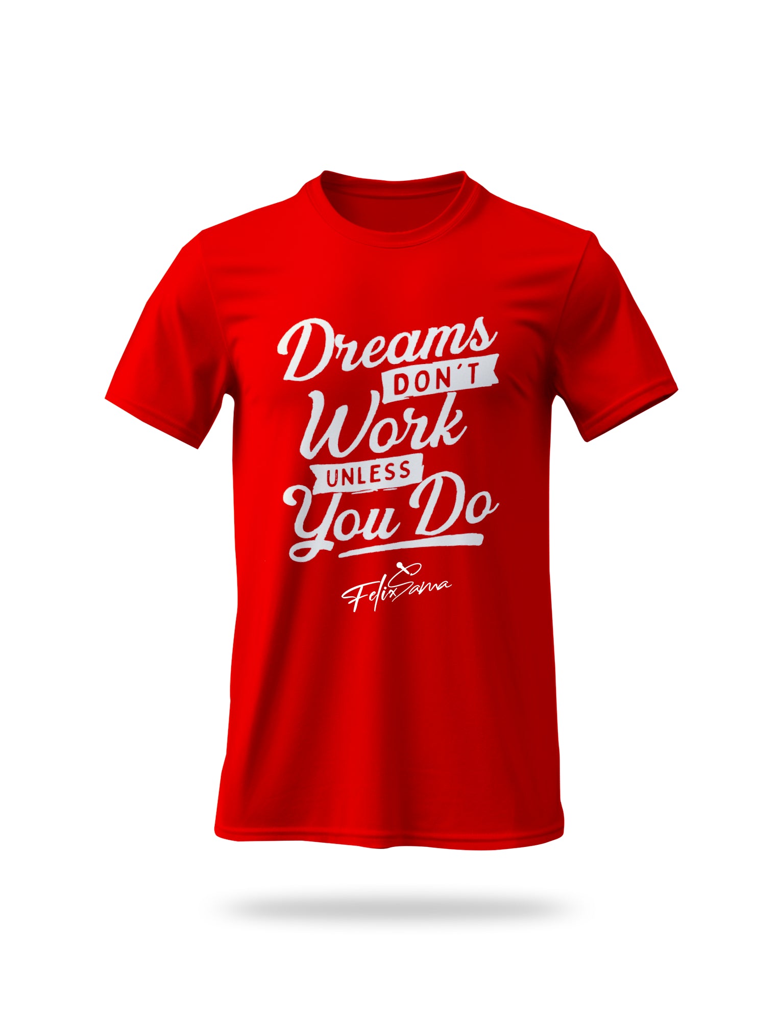 Dreams Dont Work T Shirt